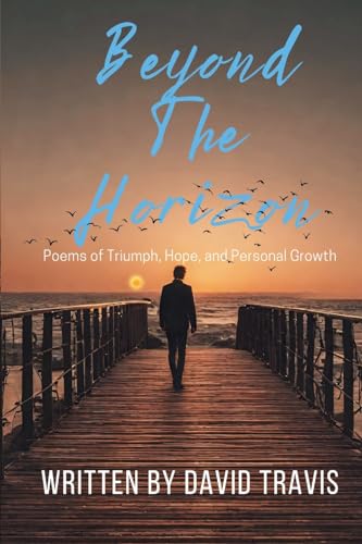 Beyond the Horizons ( Poems of Triumph, Hope, and Personal Growth ) von Veritas Ink and Press