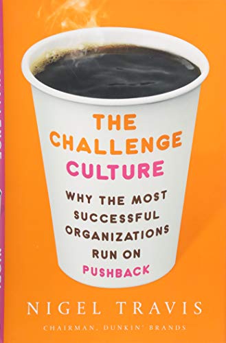 The Challenge Culture: Why the Most Successful Organizations Run on Pushback von PublicAffairs