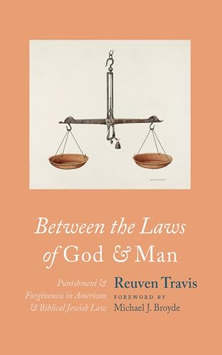 Between the Laws of God and Man: Punishment and Forgiveness in American and Biblical Jewish Law von Wipf and Stock