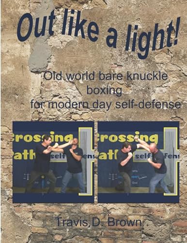 Out like a Light!: old world bare knuckle boxing for modern day self-defense