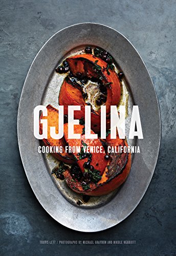 Gjelina: Cooking from Venice, California