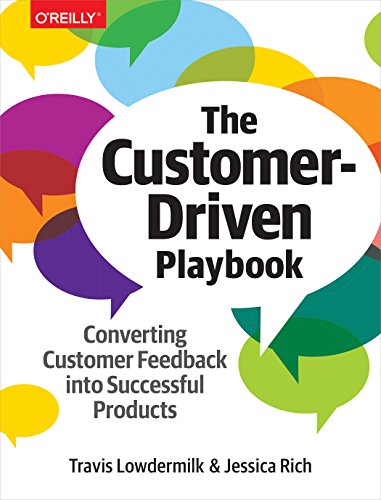 The Customer-Driven Playbook: Converting Customer Feedback into Successful Products von O'Reilly Media