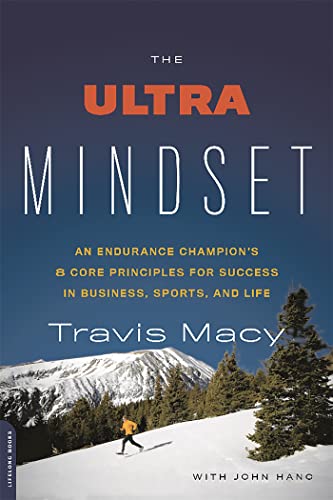 The Ultra Mindset: An Endurance Champion's 8 Core Principles for Success in Business, Sports, and Life
