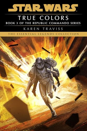 True Colors: Star Wars Legends (Republic Commando) (Star Wars: Republic Commando - Legends, Band 3)