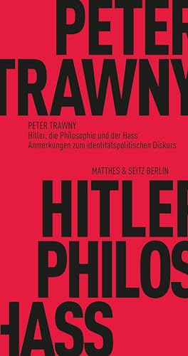 Hitler, die Philosophie und der Hass: Anmerkungen zum identitätspolitischen Diskurs (Fröhliche Wissenschaft) von Matthes & Seitz Verlag