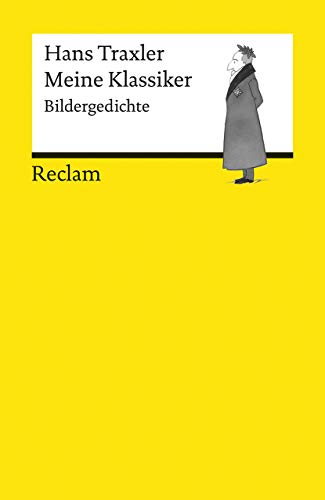 Meine Klassiker. Bildergedichte: Traxler, Hans – eine Auswahl humoristischer Cartoons zu Literatur, Wissenschaft, Philosophie und Malerei – 18547 (Reclams Universal-Bibliothek)