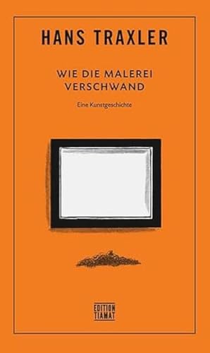 Wie die Malerei verschwand: Eine Kunstgeschichte (Critica Diabolis) von Berlin : Edition TIAMAT,