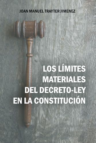 Los límites materiales del decreto-ley en la constitución von Independently published