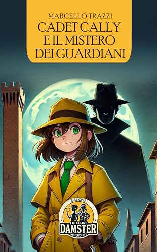 Cadet Cally e il mistero dei guardiani (I giallini Damster) von Damster