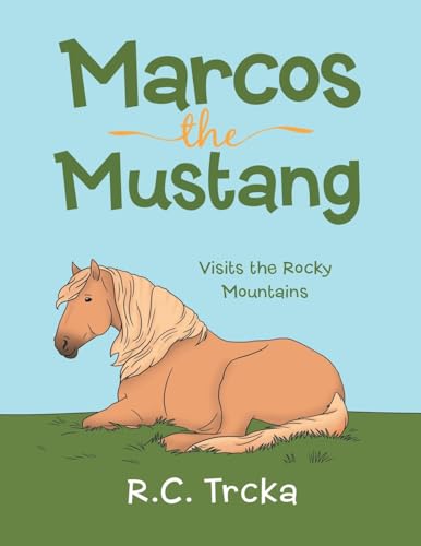 Marcos the Mustang: Marcos goes to find new Friends von Archway Publishing