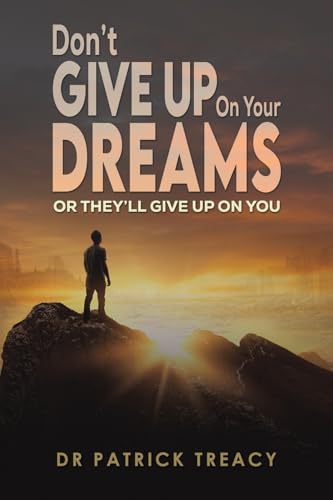 Don't Give Up on Your Dreams: Or they’ll give up on you von Austin Macauley Publishers