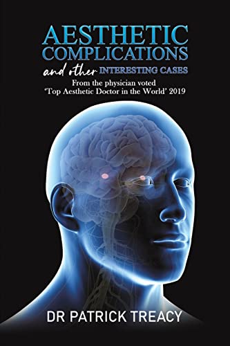 Aesthetic Complications and Other Interesting Cases: From the physician voted 'Top Aesthetic Doctor in the World' 2019