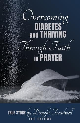 Overcoming Diabetes and ThrivingThrough Faith and Prayer Overcoming Diabetes and ThrivingThrough Faith and Prayer von Trilogy Christian Publishing