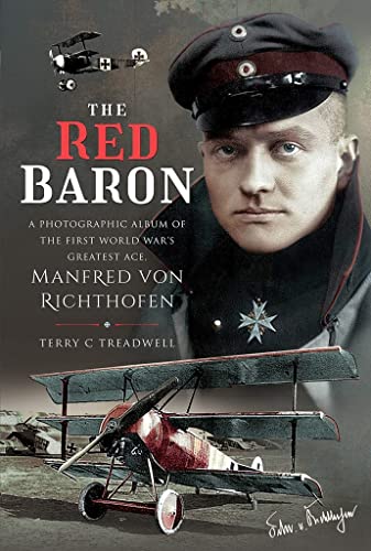 The Red Baron: A Photographic Album of the First World War's Greatest Ace, Manfred Von Richthofen