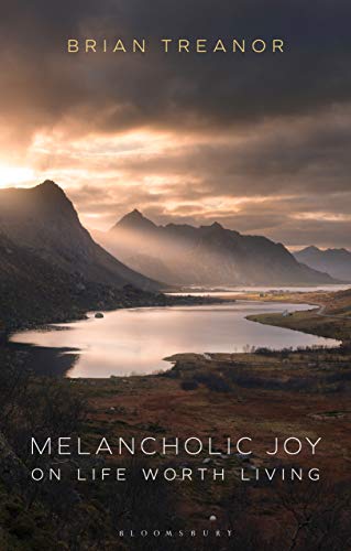 Melancholic Joy: On Life Worth Living von Bloomsbury