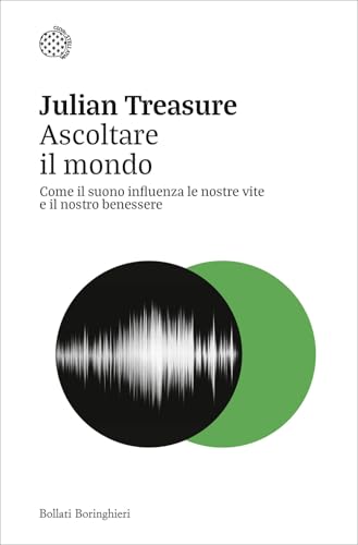 Ascoltare il mondo. Come il suono influenza le nostre vite e il nostro benessere (Nuovi saggi Bollati Boringhieri) von Bollati Boringhieri