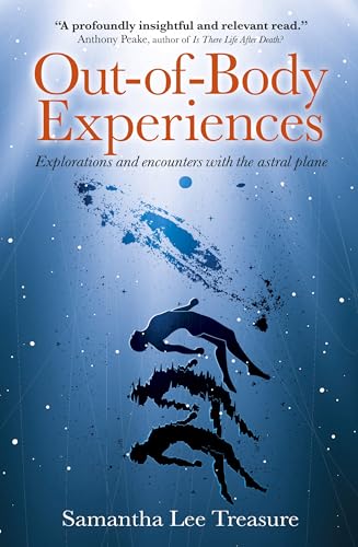 Out-of-Body Experiences: Explorations and encounters with the astral plane Out-of-Body Experiences: Explorations and encounters with the astral plane von Arcturus