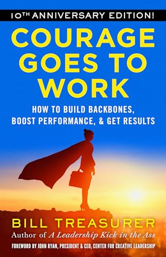 Courage Goes to Work: How to Build Backbones, Boost Performance, and Get Results von Berrett-Koehler