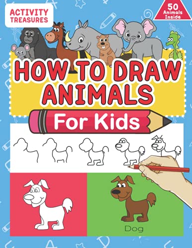 How To Draw Animals For Kids: A Step-By-Step Drawing Book. Learn How To Draw 50 Animals Such As Dogs, Cats, Elephants And Many More! von Independently published