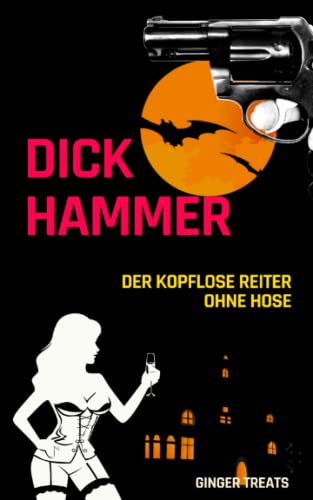 Dick Hammer: Der kopflose Reiter ohne Hose von Independently published