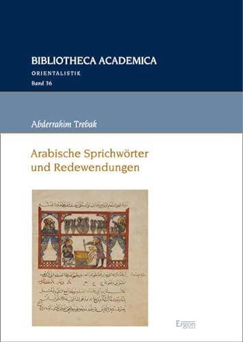Arabische Sprichwörter und Redewendungen (Bibliotheca Academica – Orientalistik) von Ergon