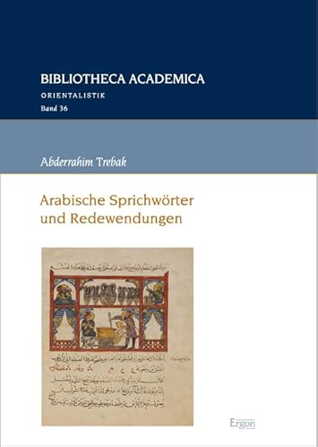 Arabische Sprichwörter und Redewendungen (Bibliotheca Academica – Orientalistik) von Ergon