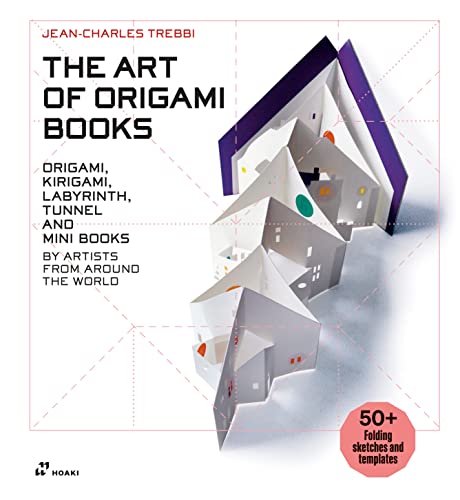 The Art of Origami Books: Origami, Kirigami, Labyrinth, Tunnel and Mini Books by Artists from Around the World - 60+ Folding Sketches and Templates von Hoakibooks S.L.