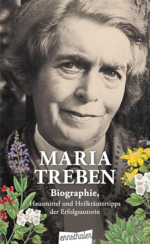 Maria Treben: Biographie, Hausmittel und Heilkräutertipps der Erfolgsautorin: Biographie, Hausmittel und Heilkräutertipps der Erfolgsautorin des Buches 'Gesundheit aus der Apotheke Gottes' Maria Treben: Biographie, Hausmittel und Heilkräutertipps der Erfolgsautorin: Biographie, Hausmittel und Heilkräutertipps der Erfolgsautorin des Buches 'Gesundheit aus der Apotheke Gottes'