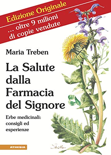 La Salute dalla Farmacia del Signore: Erbe medicinali: consigli ed esperienze
