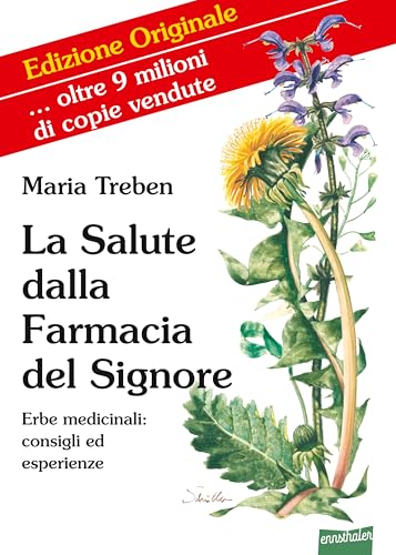 La Salute dalla Farmacia del Signore: Erbe medicinali: consigli ed esperienze La Salute dalla Farmacia del Signore: Erbe medicinali: consigli ed esperienze von Ennsthaler
