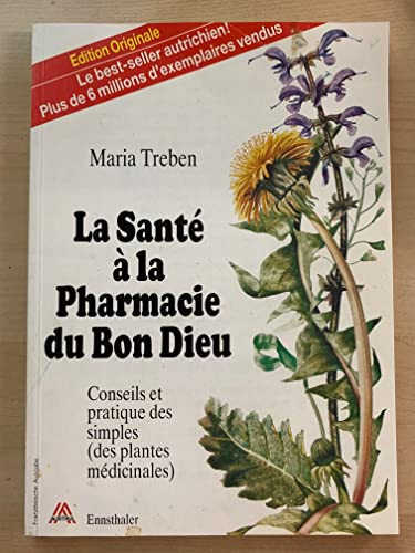 La Santé à la Pharmacie du Bon Dieu: Conseils et Pratique des Simples (des plantes medicinales): Conseils et pratique des simples (des plantes médicinales)