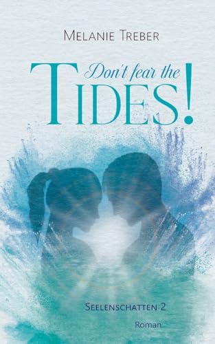 Don't fear the Tides!: Seelenschatten 2 von BoD – Books on Demand