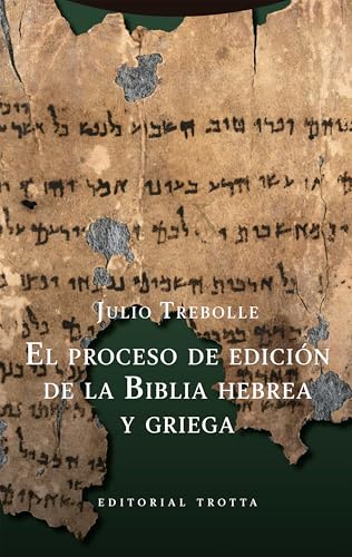 El proceso de edición de la Biblia hebrea y griega (Biblioteca de Ciencias Bíblicas y Orientales) von Editorial Trotta, S.A.