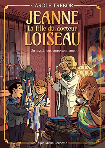 Jeanne Loiseau T4 - Un mystérieux empoisonnement: Jeanne, la fille du docteur Loiseau - tome 4 von ALBIN MICHEL