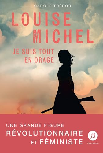 Louise Michel - Je suis tout en orage von ALBIN MICHEL