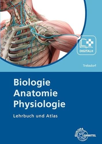 Biologie, Anatomie, Physiologie: Lehrbuch und Atlas von Europa Lehrmittel Verlag