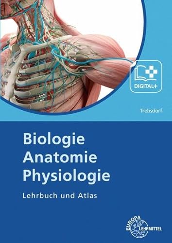 Biologie, Anatomie, Physiologie: Lehrbuch und Atlas von Europa Lehrmittel Verlag