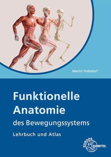 Funktionelle Anatomie des Bewegungssystems: Lehrbuch und Atlas von Europa-Lehrmittel