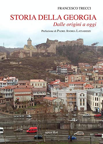 Storia della Georgia. Dalle origini ad oggi (Storie)