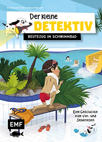 Der kleine Detektiv – Beutezug im Schwimmbad: Eine Geschichte zum Vor- und Selberlesen Der kleine Detektiv – Beutezug im Schwimmbad: Eine Geschichte zum Vor- und Selberlesen