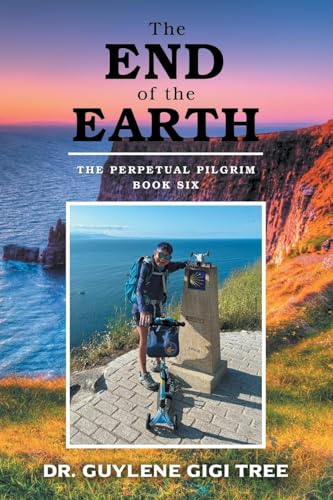 The End of the Earth: The Perpetual Pilgrim: Book Six The End of the Earth: The Perpetual Pilgrim: Book Six von Writers Republic LLC