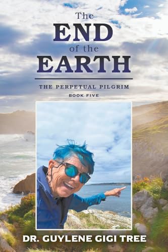 The End of the Earth: The Perpetual Pilgrim : Book Five von Writers Republic LLC