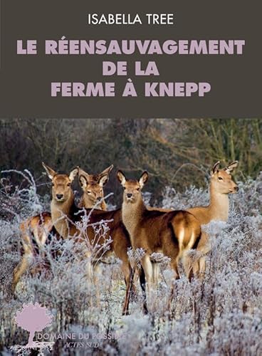 Le réensauvagement de la ferme à Knepp: Le réensauvagement de la ferme de Knepp