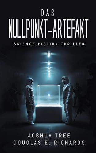 Das Nullpunkt-Artefakt: Science Fiction Thriller Das Nullpunkt-Artefakt: Science Fiction Thriller von Independently published