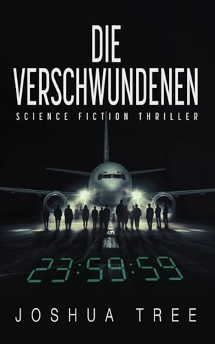 Die Verschwundenen: Science Fiction Thriller Die Verschwundenen: Science Fiction Thriller von Independently published