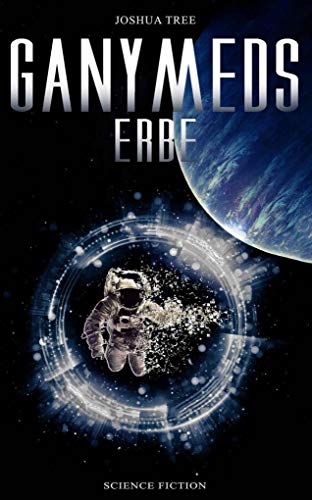 Ganymeds Erbe: Science Fiction Ganymeds Erbe: Science Fiction