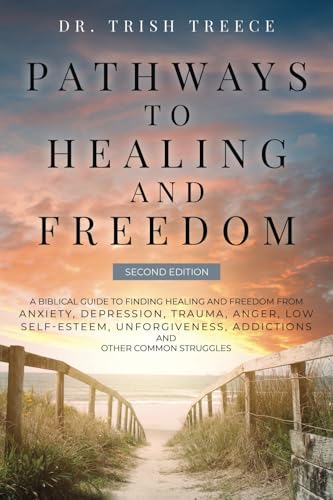 Pathways to Healing and Freedom: A BIBLICAL GUIDE TO FINDING HEALING AND FREEDOM FROM ANXIETY, DEPRESSION, TRAUMA, ANGER, LOW SELF-ESTEEM, UNFORGIVENESS, ADDICTIONS AND OTHER COMMON STRUGGLES von LifeWise Books
