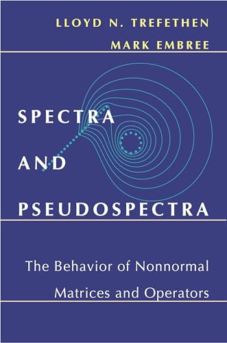 Spectra and Pseudospectra: The Behavior of Nonnormal Matrices and Operators