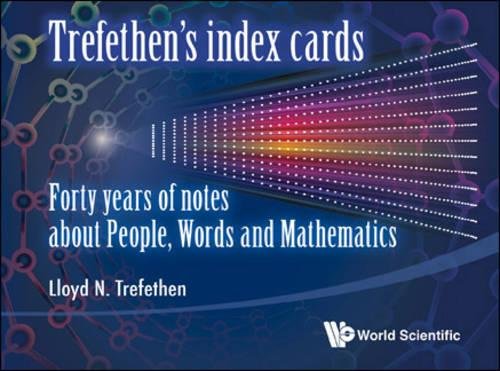 Trefethen's Index Cards: Forty Years of Notes About People, Words and Mathematics Trefethen's Index Cards: Forty Years of Notes About People, Words and Mathematics von World Scientific Publishing Company