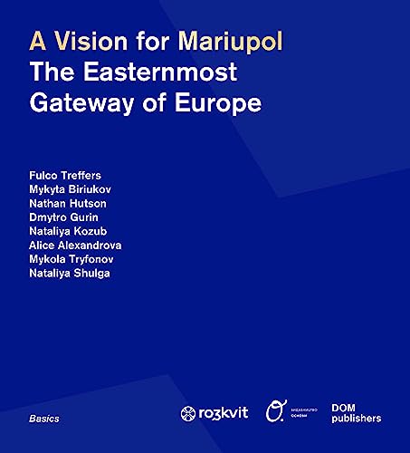 A Vision for Mariupol: The Easternmost Gateway of Europe (Grundlagen/Basics) von DOM publishers